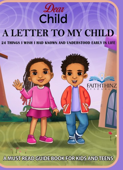 Dear Child, A Letter To My Child: 24 things I wish I had known and understood early in life