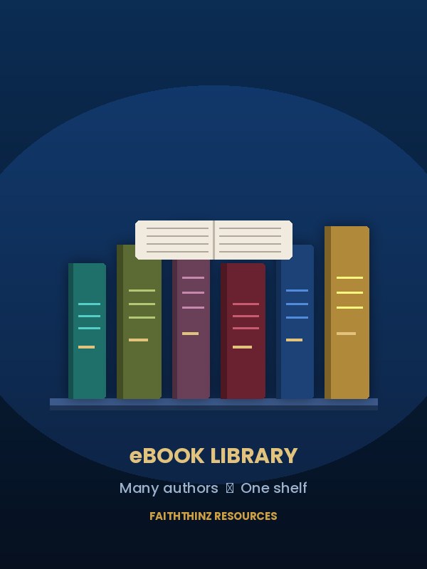 Faiththinz eBook Library: a shelf of books by many authors